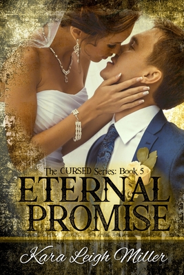 Eternal Promise: (The Cursed Series, Book 5) - Miller, Kara Leigh