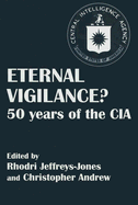 Eternal Vigilance?: 50 Years of the CIA