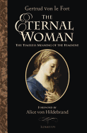 Eternal Woman: The Timeless Meaning of the Feminine