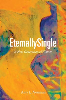 EternallySingle: A New Generation of Women - Newman, Amy L