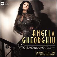 Eternamente: The Verismo Album - Angela Gheorghiu (soprano); Emmanuel von Oeyen (vocals); Joseph Calleja (tenor); Richard Novak (bass);...