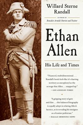 Ethan Allen: His Life and Times - Randall, Willard Sterne