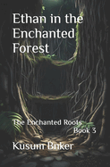 Ethan in the Enchanted Forest: The Enchanted Roots Book 3