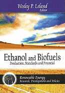 Ethanol and Biofuels: Production, Standards and Potential