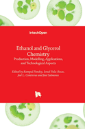 Ethanol and Glycerol Chemistry: Production, Modelling, Applications, and Technological Aspects