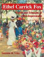 Ethel Carrick Fox: Travels and Triumphs of a Post-Impressionist - De Vries, Susanna