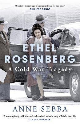 Ethel Rosenberg: A Cold War Tragedy - Sebba, Anne