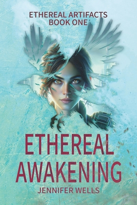 Ethereal Awakening: A Post-Apocalyptic Dystopian Zombies Survival Odyssey - Wells, Jennifer