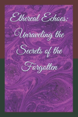 Ethereal Echoes: Unraveling the Secrets of the Forgotten - Lewis, Tammy