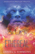 Ethereal: Sasquatch Profiler Trilogy