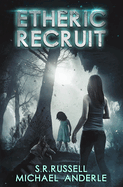 Etheric Recruit: Etheric Adventures: Anne and Jinx Book 1