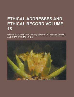 Ethical Addresses and Ethical Record Volume 15 - Collection, Harry Houdini