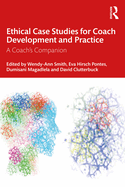 Ethical Case Studies for Coach Development and Practice: A Coach's Companion