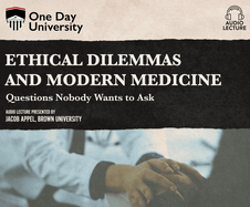 Ethical Dilemmas and Modern Medicine: Questions Nobody Wants to Ask