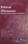 Ethical Dilemmas: Sexuality and Developmental Disability - Griffiths, Dorothy, PhD (Editor), and Richards, Debbie (Editor), and Fedoroff, Paul, MD, Frcp (Editor)