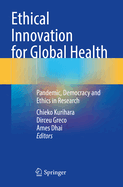 Ethical Innovation for Global Health: Pandemic, Democracy and Ethics in Research