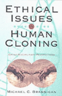 Ethical Issues in Human Cloning - Brannigan, Michael C (Editor)