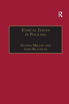 Ethical Issues in Policing - Miller, Seumas, and Blackler, John