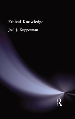 Ethical Knowledge - Kupperman, Joel J