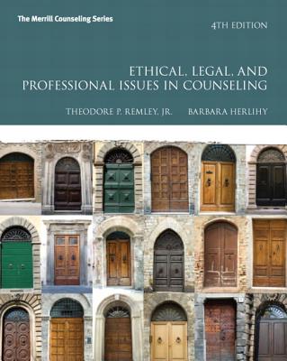 Ethical, Legal, and Professional Issues in Counseling - Remley, Theodore P., Jr., and Herlihy, Barbara P.