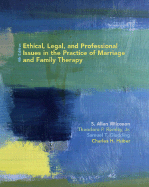 Ethical, Legal, and Professional Issues in the Practice of Marriage and Family Therapy