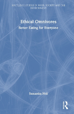 Ethical Omnivores: Better Eating for Everyone - Noll, Samantha