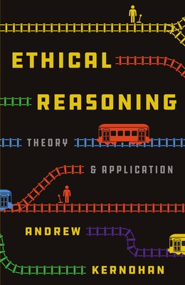 Ethical Reasoning: Theory and Application - Kernohan, Andrew