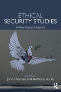Ethical Security Studies: A New Research Agenda