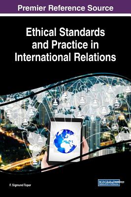 Ethical Standards and Practice in International Relations - Topor, F Sigmund (Editor)