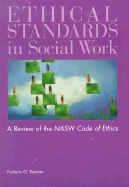 Ethical Standards in Social Work: A Critical Review of the NASW Code of Ethics - Reamer, Frederic G, Professor, PH.D.