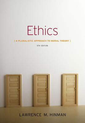 Ethics: A Pluralistic Approach to Moral Theory - Hinman, Lawrence