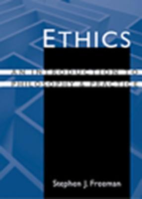 Ethics: An Introduction to Philosophy and Practice - Freeman, Stephen J