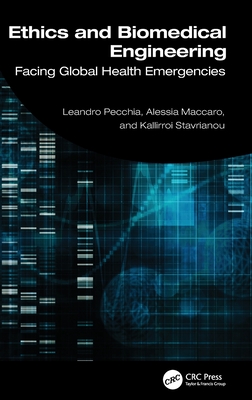 Ethics and Biomedical Engineering: Facing Global Health Emergencies - Pecchia, Leandro, and Maccaro, Alessia, and Stavrianou, Kallirroi