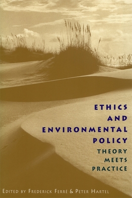 Ethics and Environmental Policy - Ferre, Frederick (Editor)