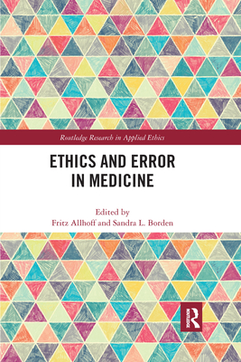 Ethics and Error in Medicine - Allhoff, Fritz (Editor), and Borden, Sandra (Editor)