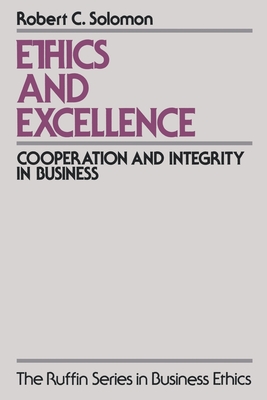 Ethics and Excellence: Cooperation and Integrity in Business - Solomon, Robert C