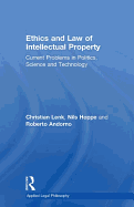 Ethics and Law of Intellectual Property: Current Problems in Politics, Science and Technology