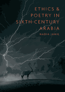 Ethics and Poetry in Sixth-Century Arabia