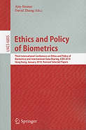 Ethics and Policy of Biometrics: Third International Conference on Ethics and Policy of Biometrics and International Data Sharing, Hong Kong, January 4-5, 2010