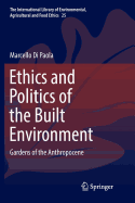 Ethics and Politics of the Built Environment: Gardens of the Anthropocene