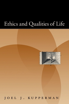 Ethics and Qualities of Life - Kupperman, Joel J