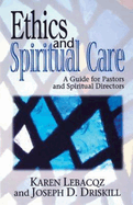 Ethics and Spiritual Care: A Guide for Pastors, Chaplains, and Spiritual Directors