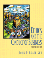 Ethics and the Conduct of Business - Boatright, John Raymond