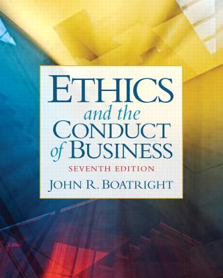 Ethics and the Conduct of Business - Boatright, John
