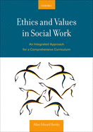 Ethics and Values in Social Work: An Integrated Approach for a Comprehensive Curriculum