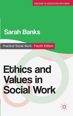 Ethics and Values in Social Work - Banks, Sarah