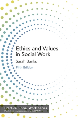 Ethics and Values in Social Work - Banks, Sarah