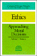 Ethics, Approaching Moral Decisions: Approaching Moral Decisions - Holmes, Arthur F, and Evans, C Stephen, PhD (Editor)