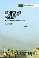 Ethics as Foreign Policy: Britain, the EU and the Other