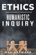 Ethics as Humanistic Inquiry